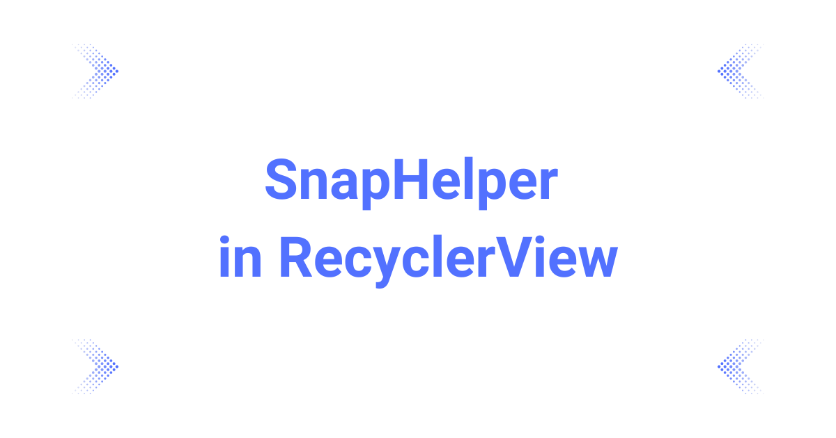 SnapHelper