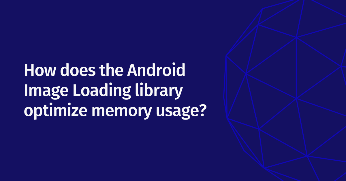 How does the Android Image Loading library optimize memory usage?