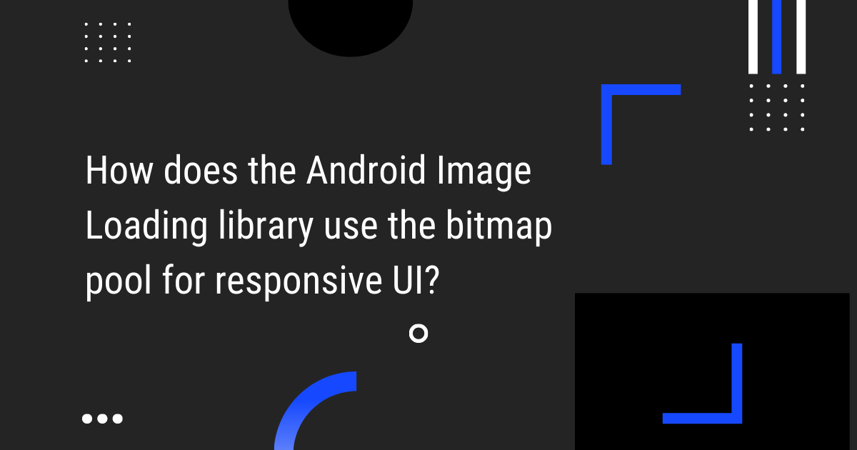 How does the Android Image Loading library use the bitmap pool for responsive UI?