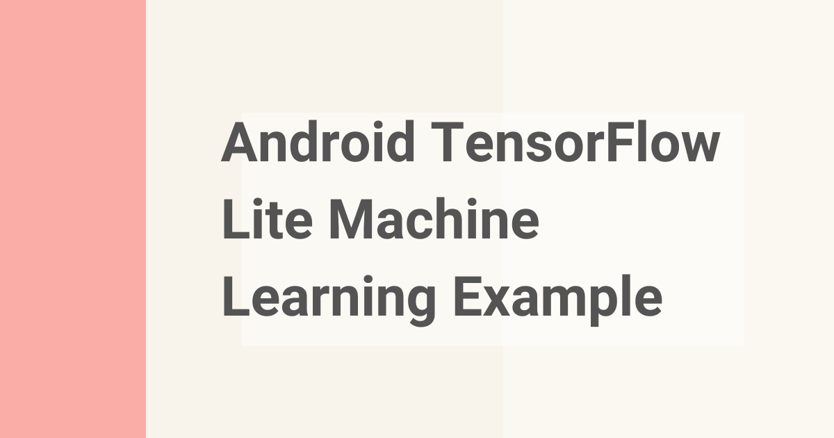 Android TensorFlow Lite Machine Learning Example