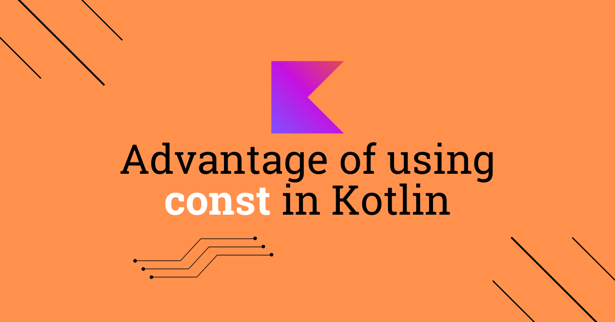 Advantage of using const in Kotlin
