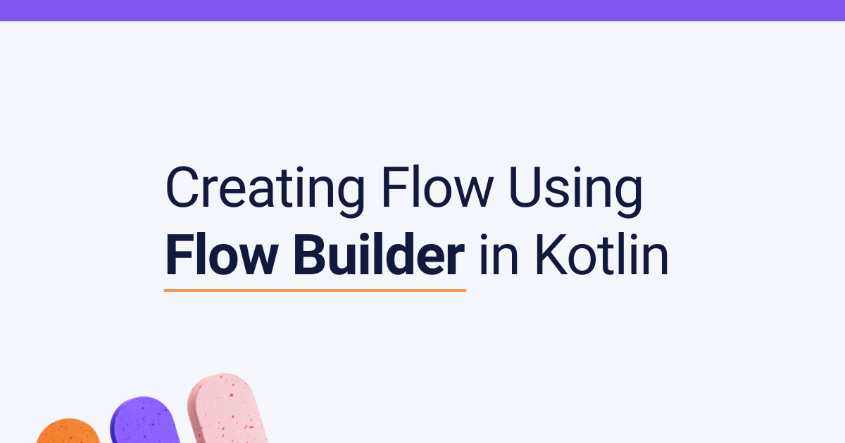 Creating Flow Using Flow Builder in Kotlin