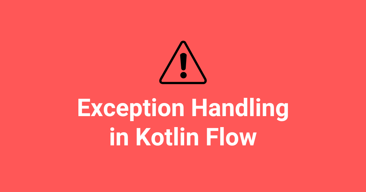 Exception Handling in Kotlin Flow