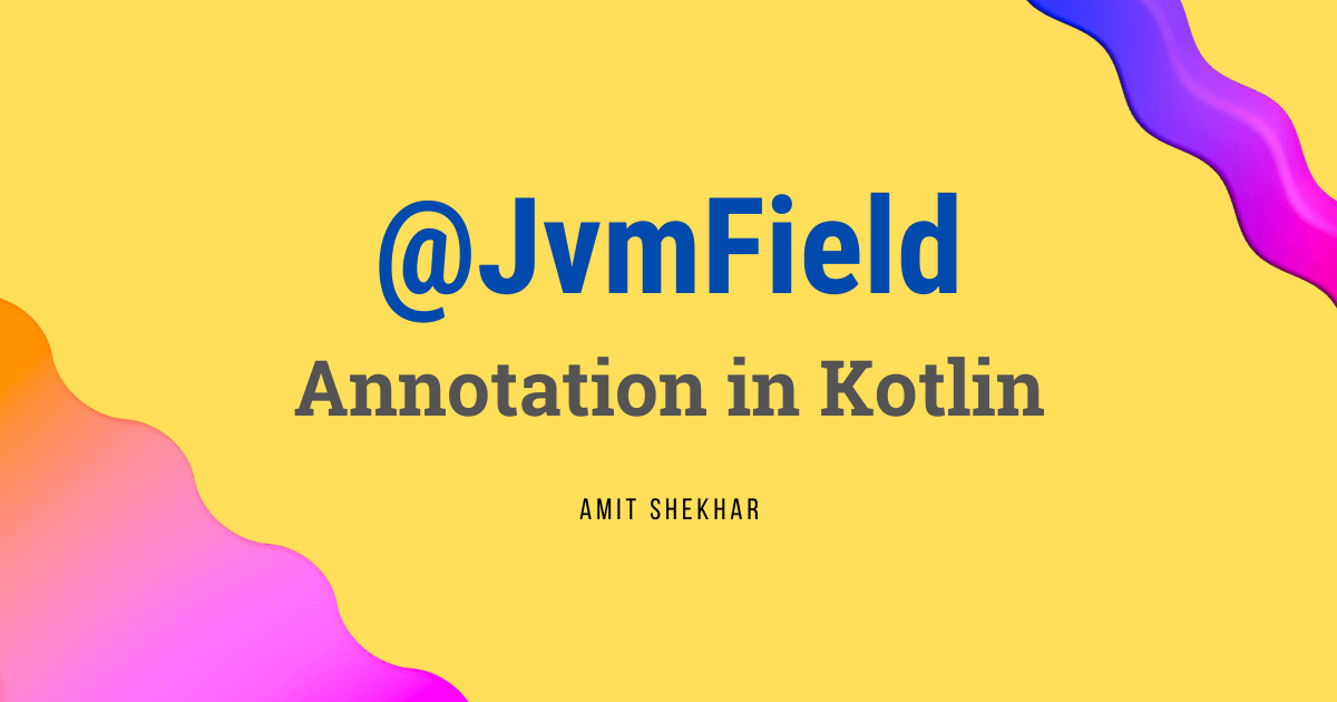 JvmField Annotation in Kotlin