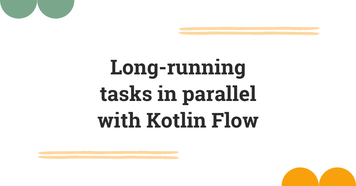 Long-running tasks in parallel with Kotlin Flow