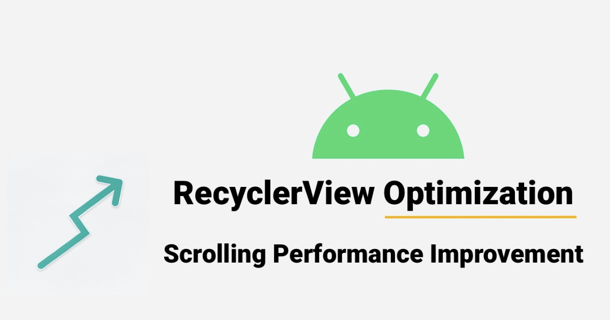 RecyclerView Optimization - Scrolling Performance Improvement