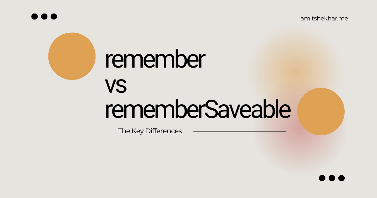 remember vs rememberSaveable