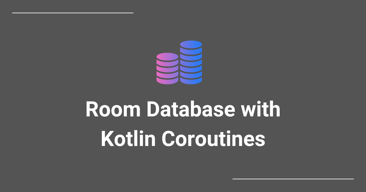 Room Database with Kotlin Coroutines