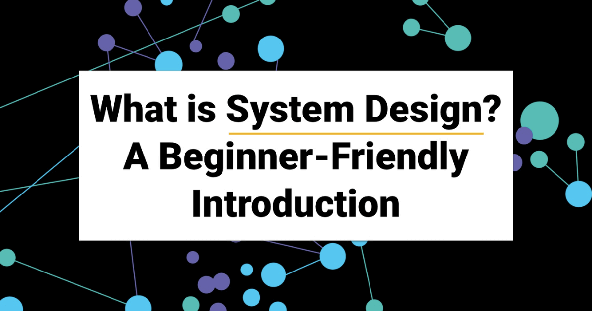 What is System Design?